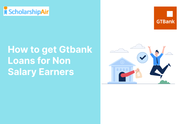 How to get Gtbank Loans for Non Salary Earners